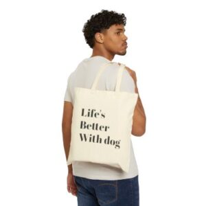 Cotton Canvas tote Bag life is better with dog